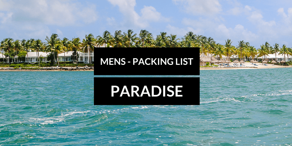 Travel Packing List - Beach + Paradise Essentials for Men 