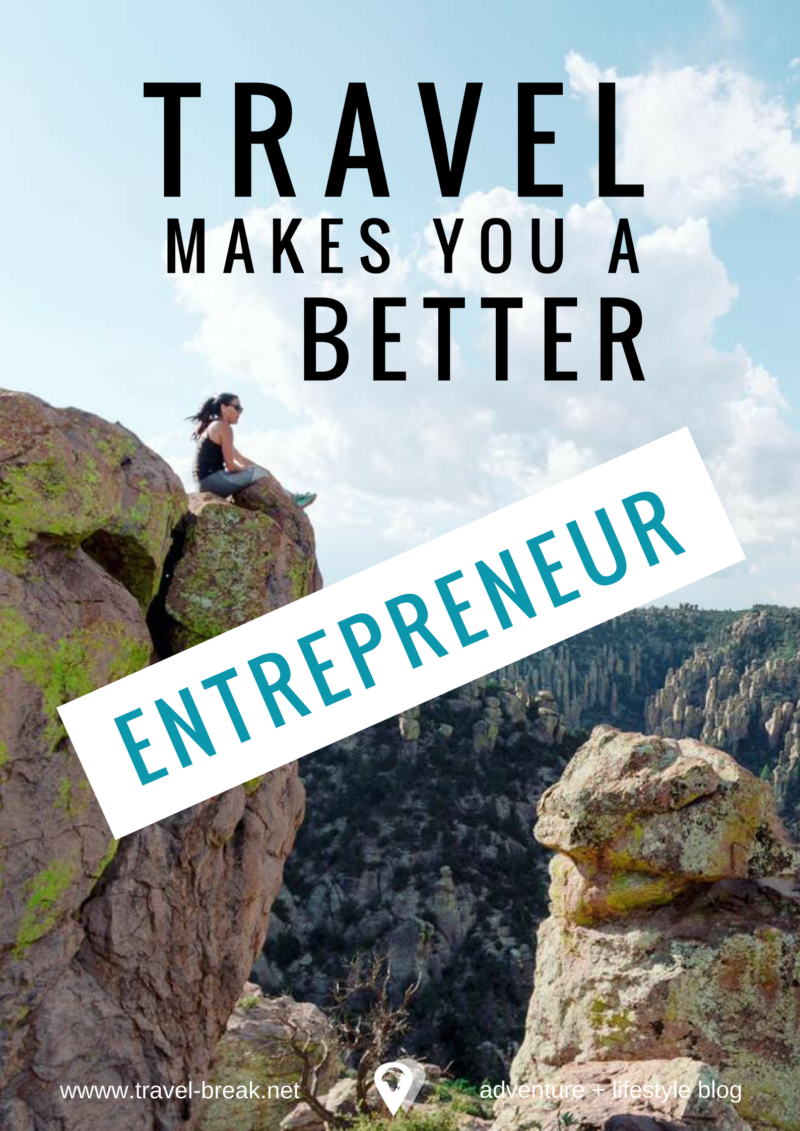 5 Ways Travel Makes You a Better Entrepreneur â€¢ TravelBreak